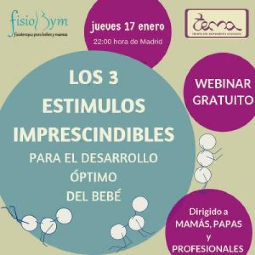 WEBINAR "LOS TRES ESTÍMULOS IMPRESCINDIBLES PARA EL DESARROLLO OPTIMO DEL BEBÉ" Jueves 17 enero 2019 WEBINAR "LOS TRES ESTÍMULOS IMPRESCINDIBLES PARA EL DESARROLLO OPTIMO DEL BEBÉ" Jueves 17 enero 2019